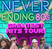 Never Ending 80s - The Greatest Hits Tour